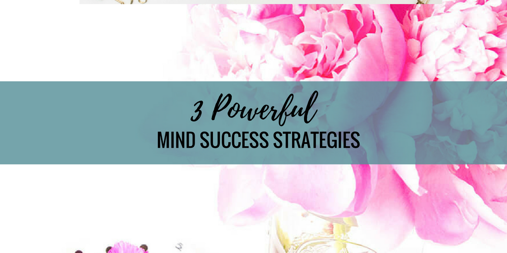 3 Powerful Mind Success Strategies