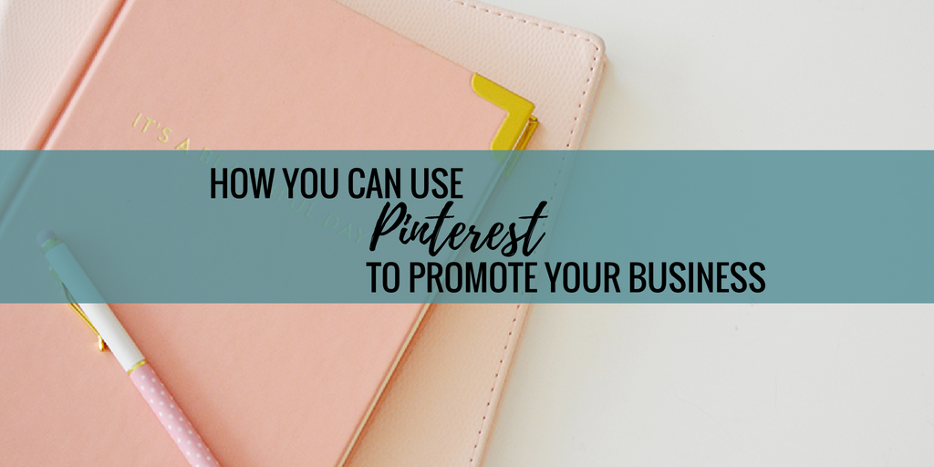 How You Can Use Pinterest to Promote Your Business | Business of WE