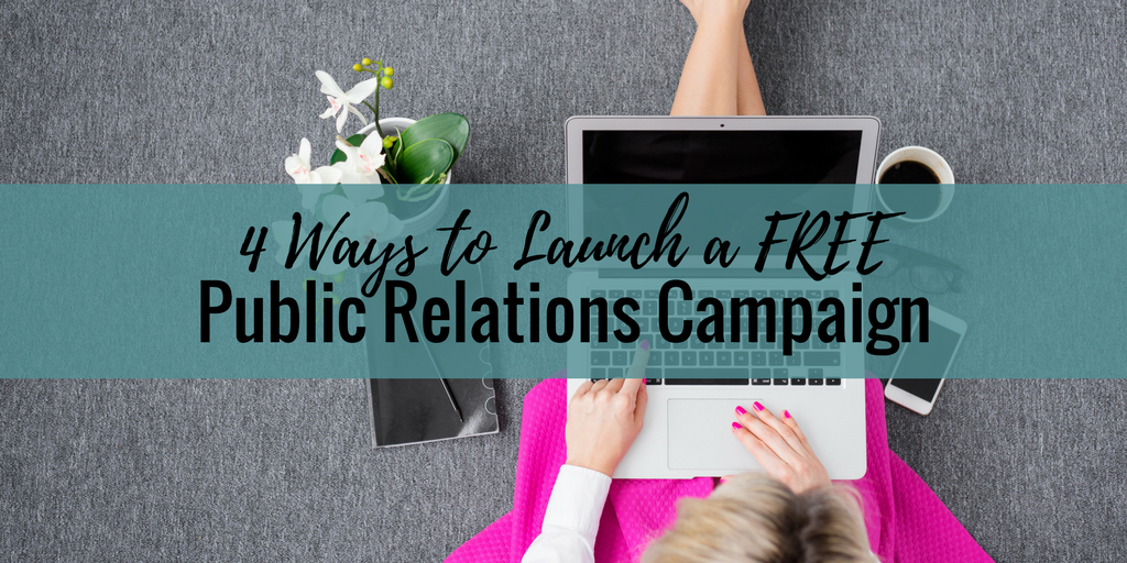 4 Ways to Launch a FREE Public Relations Campaign
