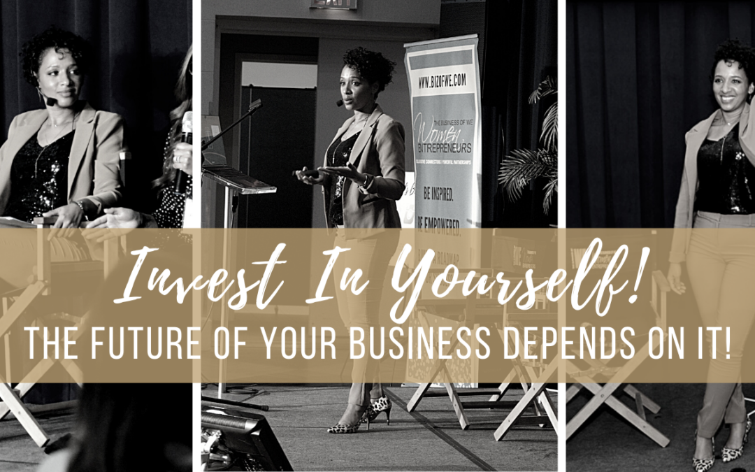 Invest In Yourself… The Future of Your Business Depends On It!