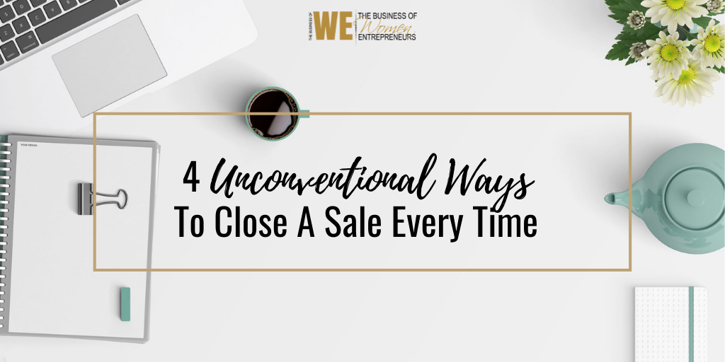 4 Unconventional Ways To Close A Sale Every Time