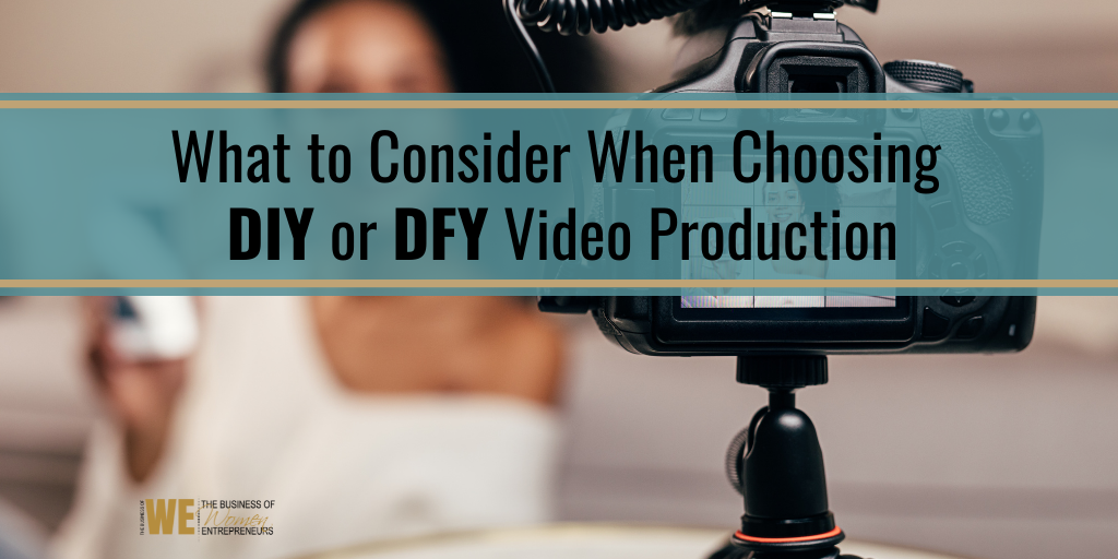 What to Consider When Choosing DIY or DFY Video Production